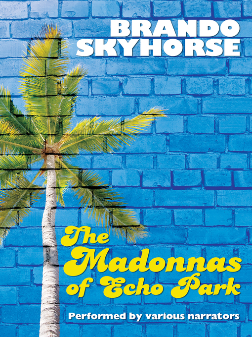 Title details for The Madonnas of Echo Park by Brando Skyhorse - Available